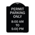 Signmission Permit Parking 8-00 Am to 5-00 Pm Heavy-Gauge Aluminum Architectural Sign, 24" x 18", BS-1824-23322 A-DES-BS-1824-23322